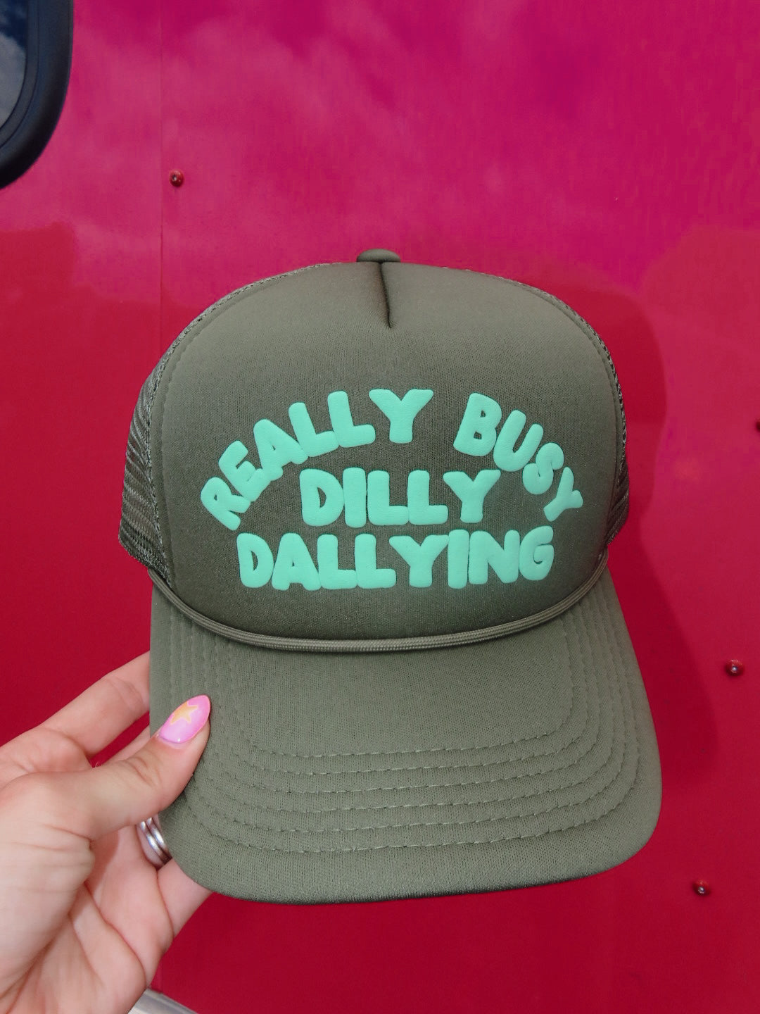 Really Busy Dilly Dallying Trucker Hat